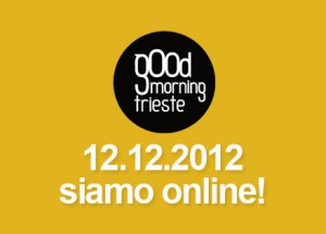 goodmorning Trieste! siamo online!